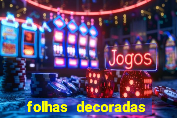 folhas decoradas para imprimir